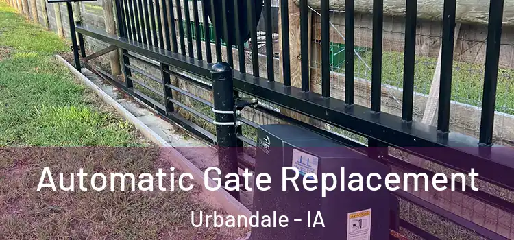  Automatic Gate Replacement Urbandale - IA