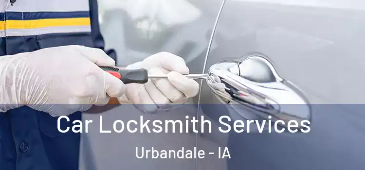Car Locksmith Services Urbandale - IA