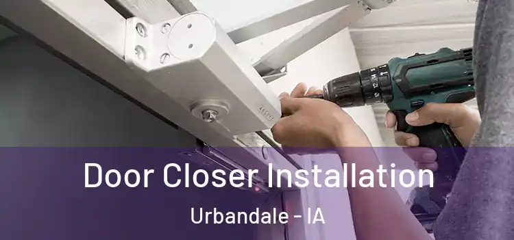  Door Closer Installation Urbandale - IA
