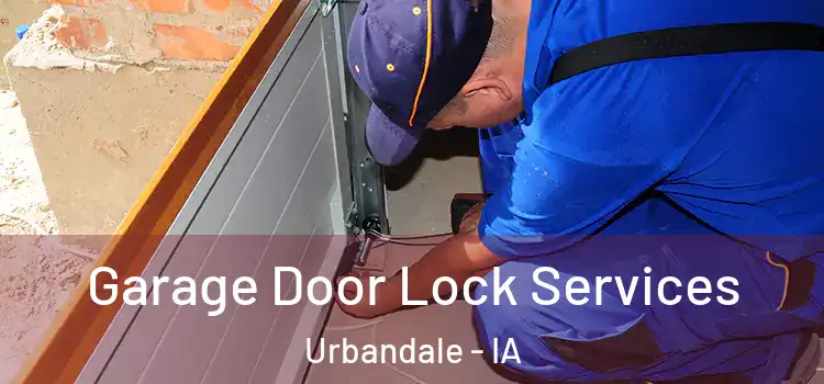 Garage Door Lock Services Urbandale - IA