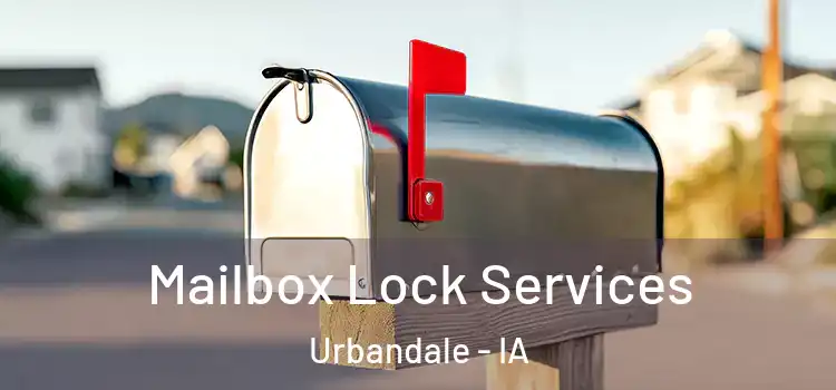Mailbox Lock Services Urbandale - IA