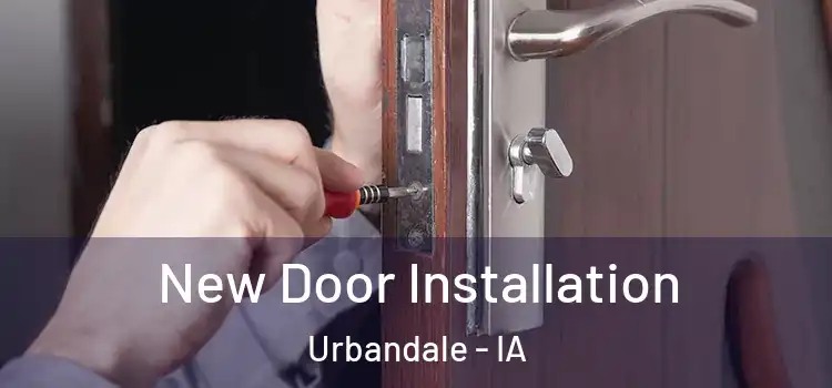 New Door Installation Urbandale - IA