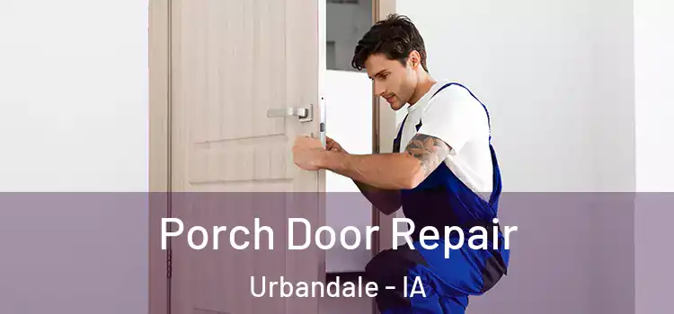  Porch Door Repair Urbandale - IA