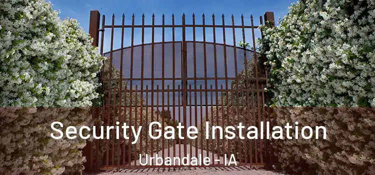  Security Gate Installation Urbandale - IA