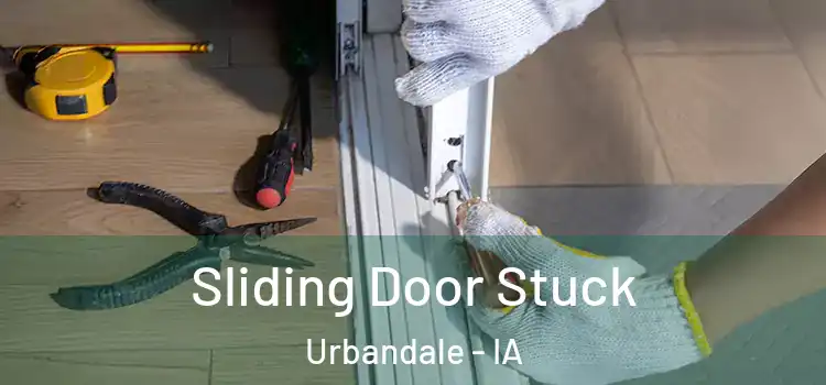 Sliding Door Stuck Urbandale - IA