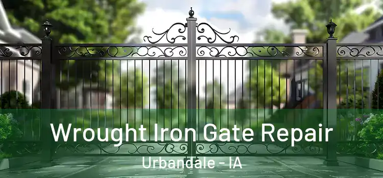 Wrought Iron Gate Repair Urbandale - IA